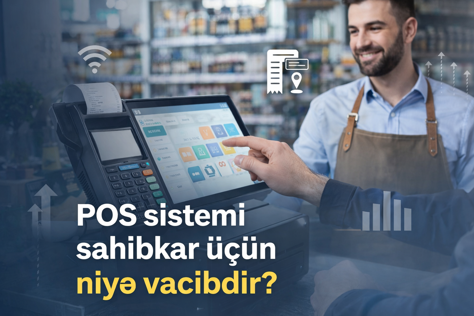 POS sistemi sahibkar üçün niyə vacibdir?